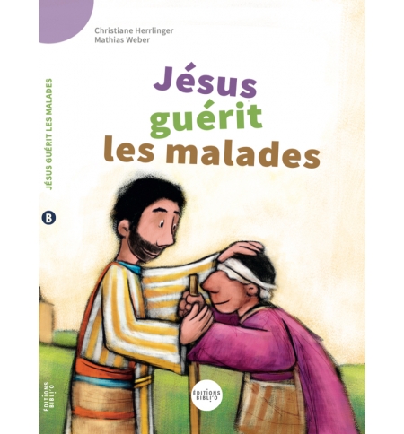 Jésus guérit les malades ( A partir de 5 ans apprentissage à la lecture) Jésus guérit les malades ( A partir de 5 ans apprentissage à la lecture)
