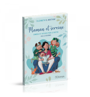 Maman et sereine: conseils et astuces pour le rester (ou le devenir) - Elizabeth