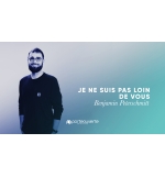 Je ne suis pas loin de vous - Benjamin Peterschmitt MP3