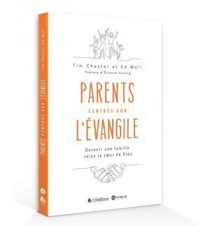 Parents centrés sur l'Évangile - CHESTER Tim