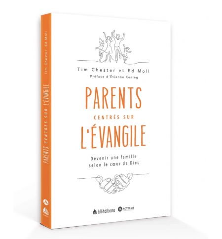 Parents centrés sur l'Évangile - CHESTER Tim Parents centrés sur l'Évangile - CHESTER Tim