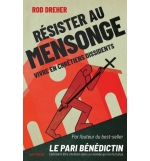 Résister au mensonge - Rod Dreher