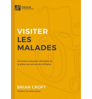 Visiter les malades - Brian Croft