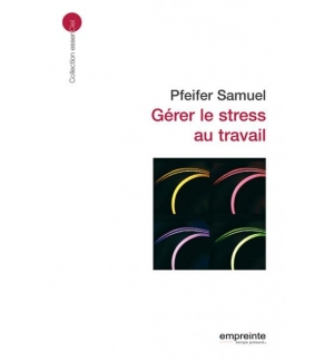 Gérer le stress au travail - Samuel Pfeifer