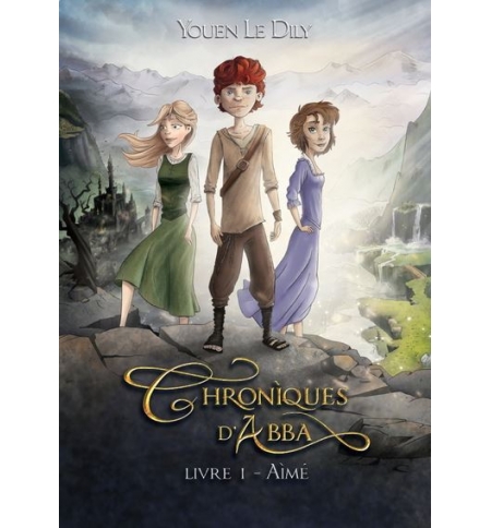 Chroniques d'Abba - Aimé Tome 1 - Youen Le Dily ROMAN (A partir de 9 ans) Chroniques d'Abba - Aimé Tome 1 - Youen Le Dily ROMAN (A partir de 9 ans)