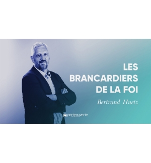 Les brancardiers de la foi - Bertrand Huetz MP3