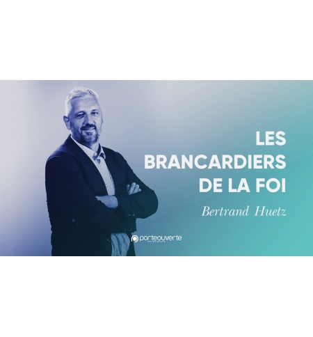 Les brancardiers de la foi - Bertrand Huetz MP3 Les brancardiers de la foi - Bertrand Huetz MP3