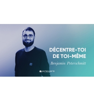 Décentre-toi de toi-même - Benjamin Peterschmitt MP3