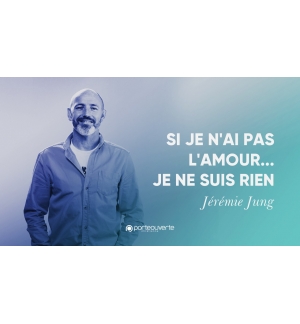 Si je n'ai pas l'amour... Je ne suis rien - Jérémie Jung MP3