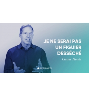 Je ne serai pas un figuier desséché - Claude Houde MP3