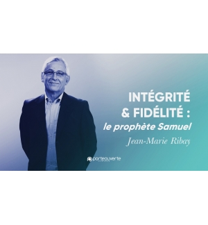 Intégrité et fidélité : le prophète Samuel - Jean-Marie Ribay MP3