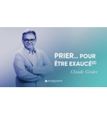 Prier... Pour être exaucé (2) - Claude Greder MP3