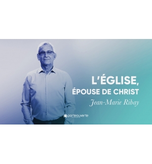 L'Eglise, épouse de Christ - Jean-Marie Ribay MP3
