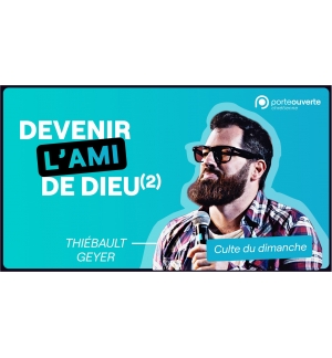 Devenir l'ami de Dieu (2) - Thiébault Geyer MP3