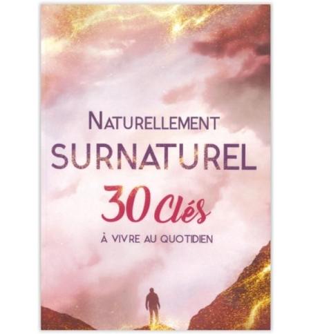 Naturellement surnaturel 30 clés à vivre au quotidien - David Nolent