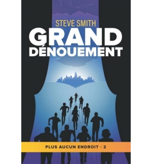 Grand dénouement Plus aucun endroit - tome 2) - Steve Smith ROMAN