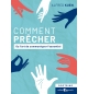 Comment prêcher Ou l’art de communiquer l’essentiel - Alfred Kuen
