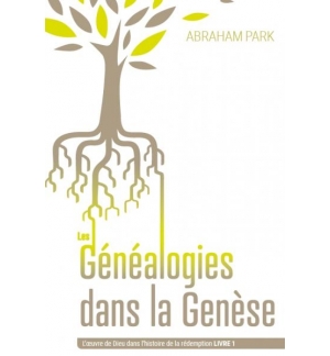 Les généalogies dans la Genèse L'oeuvre de Dieu dans l'histoire de la rédemption