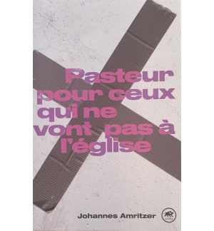 Pasteur pour ceux qui ne vont pas à l'église - Johannes Amritzer