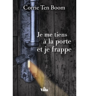 Je me tiens à la porte et je frappe - Corrie Ten Boom