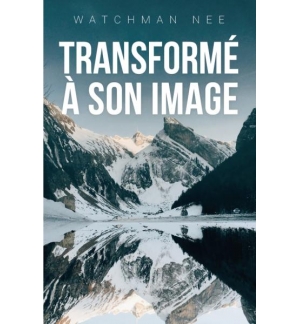 Transformé à son image - Watchman Nee