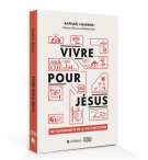 Vivre pour Jésus Les fondements de la vie chrétienne - CHARRIER Raphaël