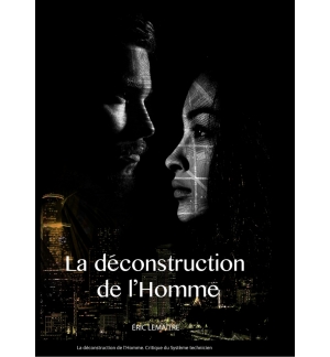 La déconstruction de l’Homme. Critique du Système technicien d’Eric Lemaître