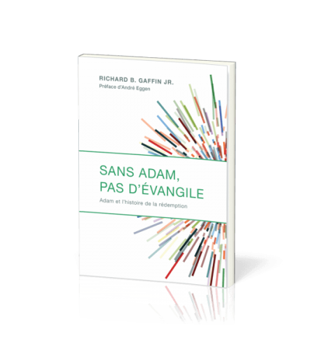 Sans Adam, pas d'Évangile - Richard Gaffin Sans Adam, pas d'Évangile - Richard Gaffin