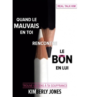 Quand le mauvais en toi rencontre le bon en lui - Kimberly Jones