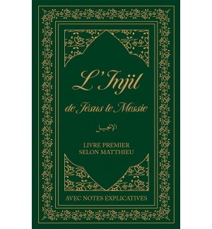 L’Injil de Jésus le Messie Livre premier selon Matthieu avec notes explicatives.