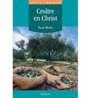 Croître en Christ - Paul Wells