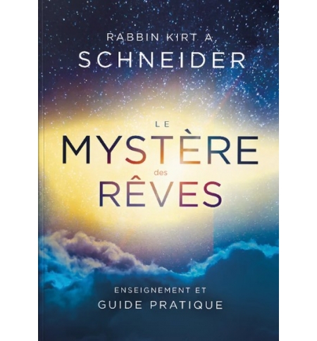Le mystère des rêves - Rabbin Kirk A. Schneider Le mystère des rêves - Rabbin Kirk A. Schneider