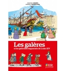 Les galères et les galériens huguenots de Louis XIV