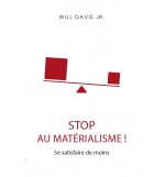 Stop au matérialisme ! Se satisfaire de moins - Will Davis Jr.