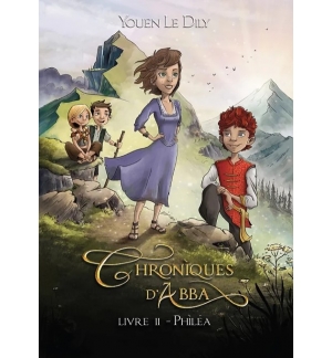 Chroniques d'Abba - livre 2 - Philéa  ROMAN (A partir de 9 ans)