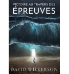 Victoire au travers des épreuves - David Wilkerson