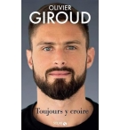 Toujours y croire - Olivier Giroud (format de poche)