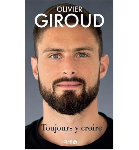 Toujours y croire - Olivier Giroud (format de poche) Toujours y croire - Olivier Giroud (format de poche)