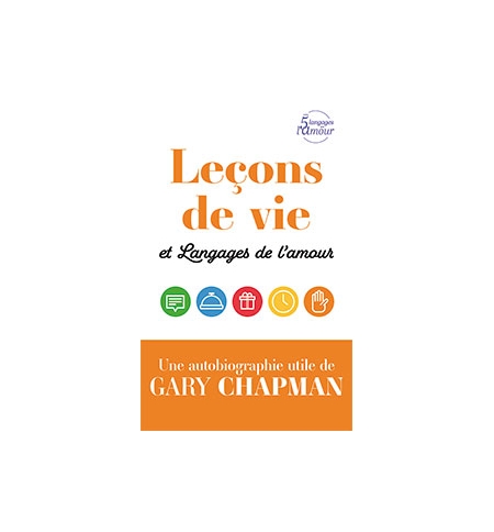 Leçons de vie et Langages de l’amour - Gary Chapmann Leçons de vie et Langages de l’amour - Gary Chapmann