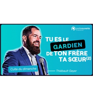 Tu es le gardien de ton frère ta soeur ! (2) - Thiébault Geyer MP3