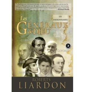 Les généraux de Dieu vol 5 - Les missionnaires - Robert Liardon