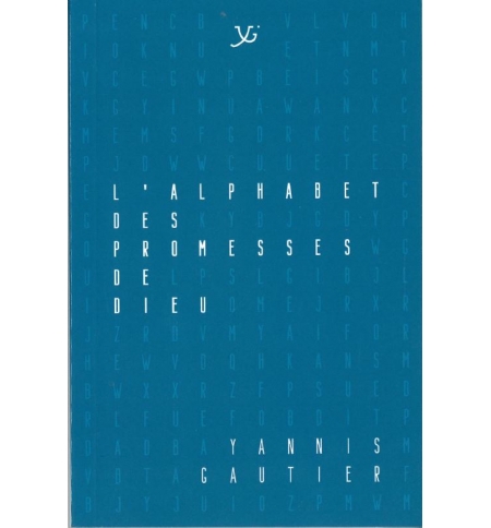 L'alphabet des promesses de Dieu - Yannis Gautier L'alphabet des promesses de Dieu - Yannis Gautier