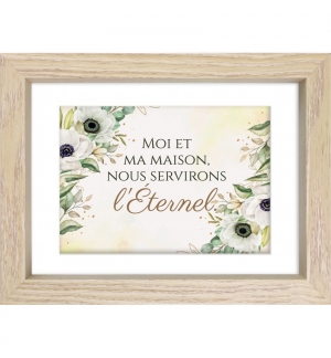 Mon cadre inspiration - Moi et ma maison, nous servirons l'Éternel.