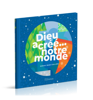 Dieu a créé… notre monde - Sarah Jean Collins (De 2 à 7 ans)