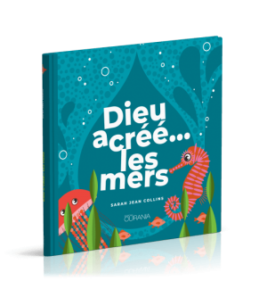 Dieu a créé… les mers - Sarah Jean Collins (De 2 à 7 ans)