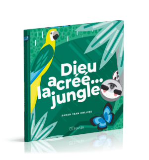 Dieu a créé… la jungle - Sarah Jean Collins (De 2 à 7 ans)