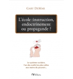 L'école : instruction, endoctrinement ou propagande ? - Gary Demar