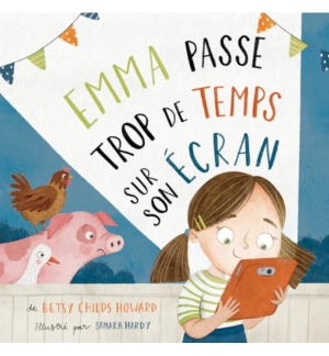 Emma passe trop de temps sur son écran - HOWARD Betsy Child
