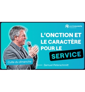 L'onction et le caractère pour le service - Samuel Peterschmitt MP3