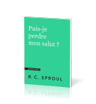 Puis-je perdre mon salut ? - R.C Sproul